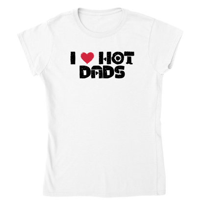 I Love Hot Dads - Classic Women's Crewneck T-shirt - Mister Snarky's