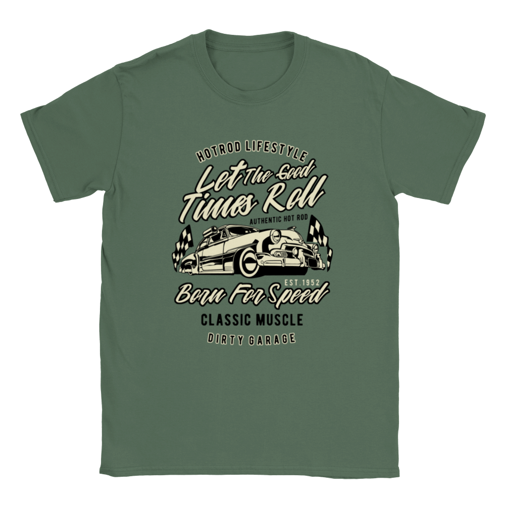 Let the Good Times Roll - Hot Rod Lifestyle - Unisex Crewneck T-shirt - Mister Snarky's