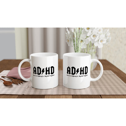 AD/HD We're on a Highway to... Hey Look a Squirrel - White 11oz Ceramic Mug - Mister Snarky's