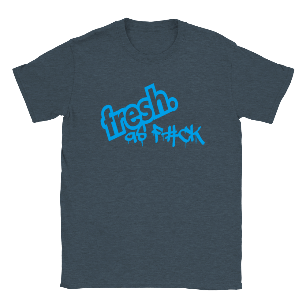 fresh as f#ck - Classic Unisex Crewneck T-shirt - Mister Snarky's