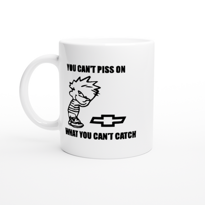 Chevy, You Can't Piss on What You Can't Catch - White 11oz Ceramic Mug - Mister Snarky's