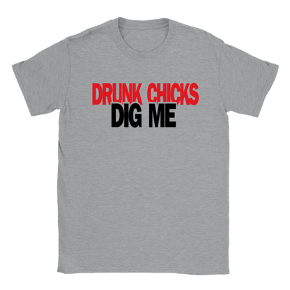 Drunk Chicks Dig Me - Classic Unisex Crewneck T-shirt - Mister Snarky's