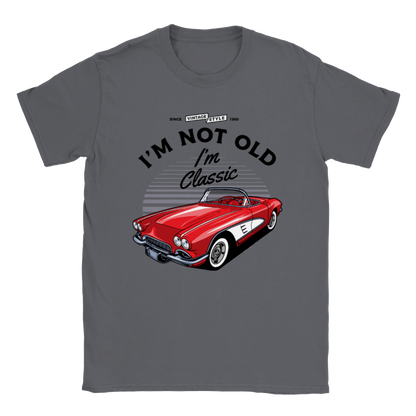 I'm Not Old Im Classic - Classic Unisex Crewneck T-shirt - Mister Snarky's