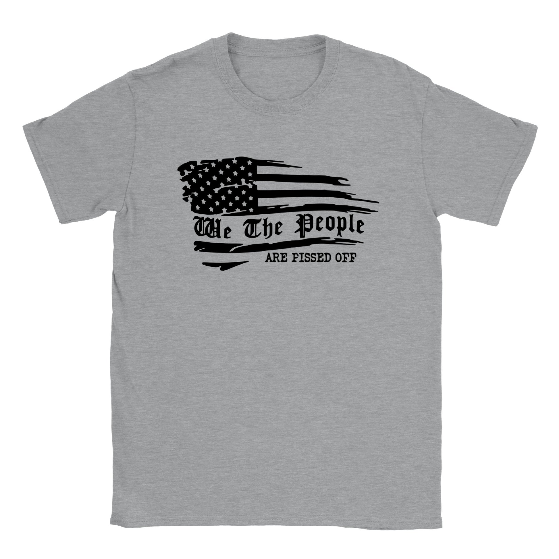 We The People... Are Pissed Off - Classic Unisex Crewneck T-shirt - Mister Snarky's