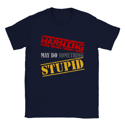 Warning: May Do Something Stupid - Unisex Crewneck T-shirt - Mister Snarky's