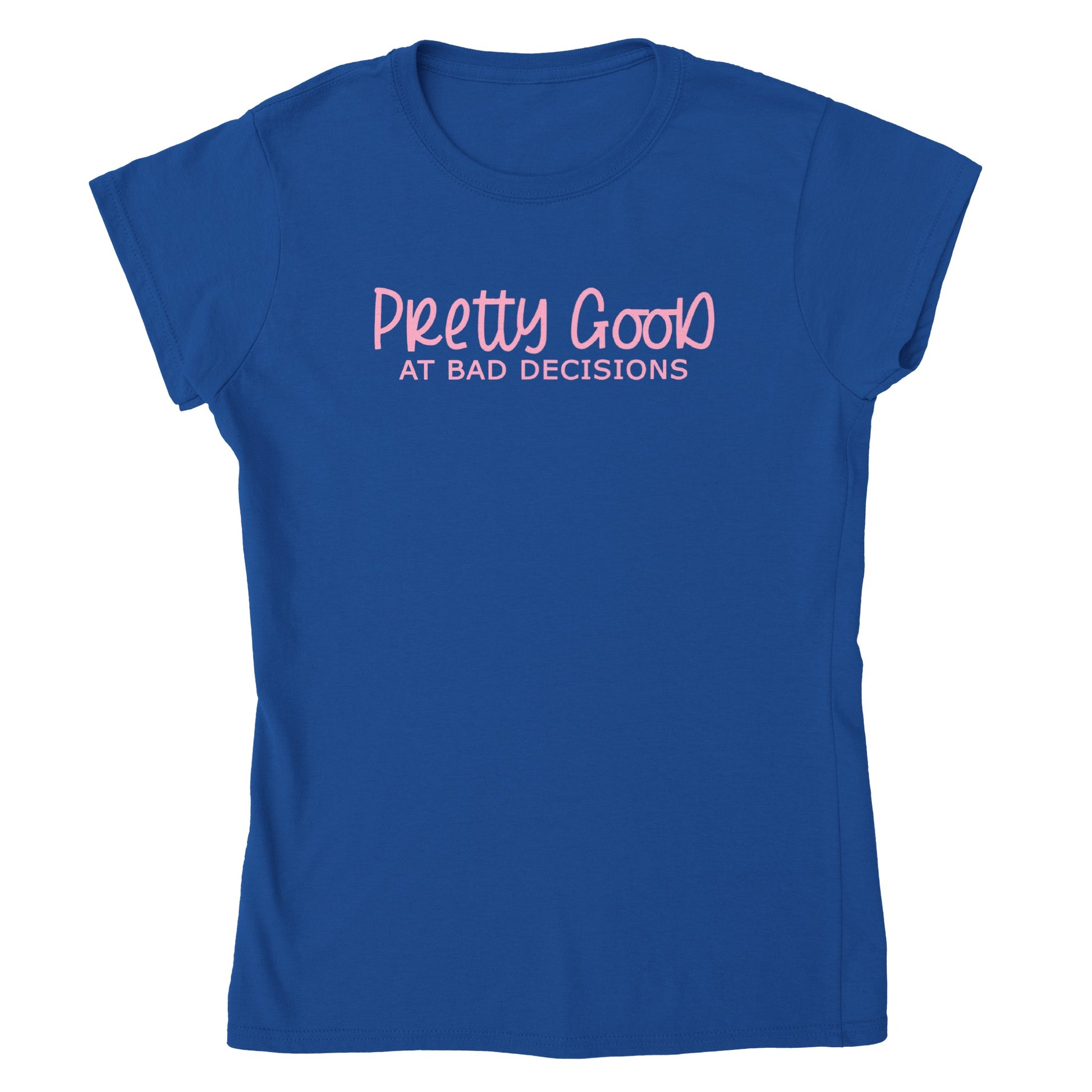 Pretty Good at Bad Decisions - Classic Womens Crewneck T-shirt - Mister Snarky's