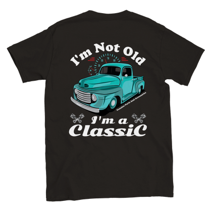 I'm Not Old I'm Classic - Vintage Ford Pickup - Back Print - Crewneck T-shirt - Mister Snarky's