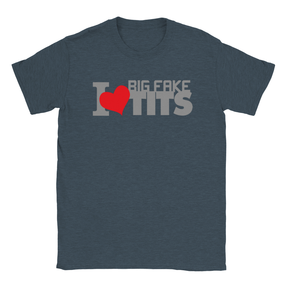 I Love Big Fake Tits - Classic Unisex Crewneck T-shirt - Mister Snarky's