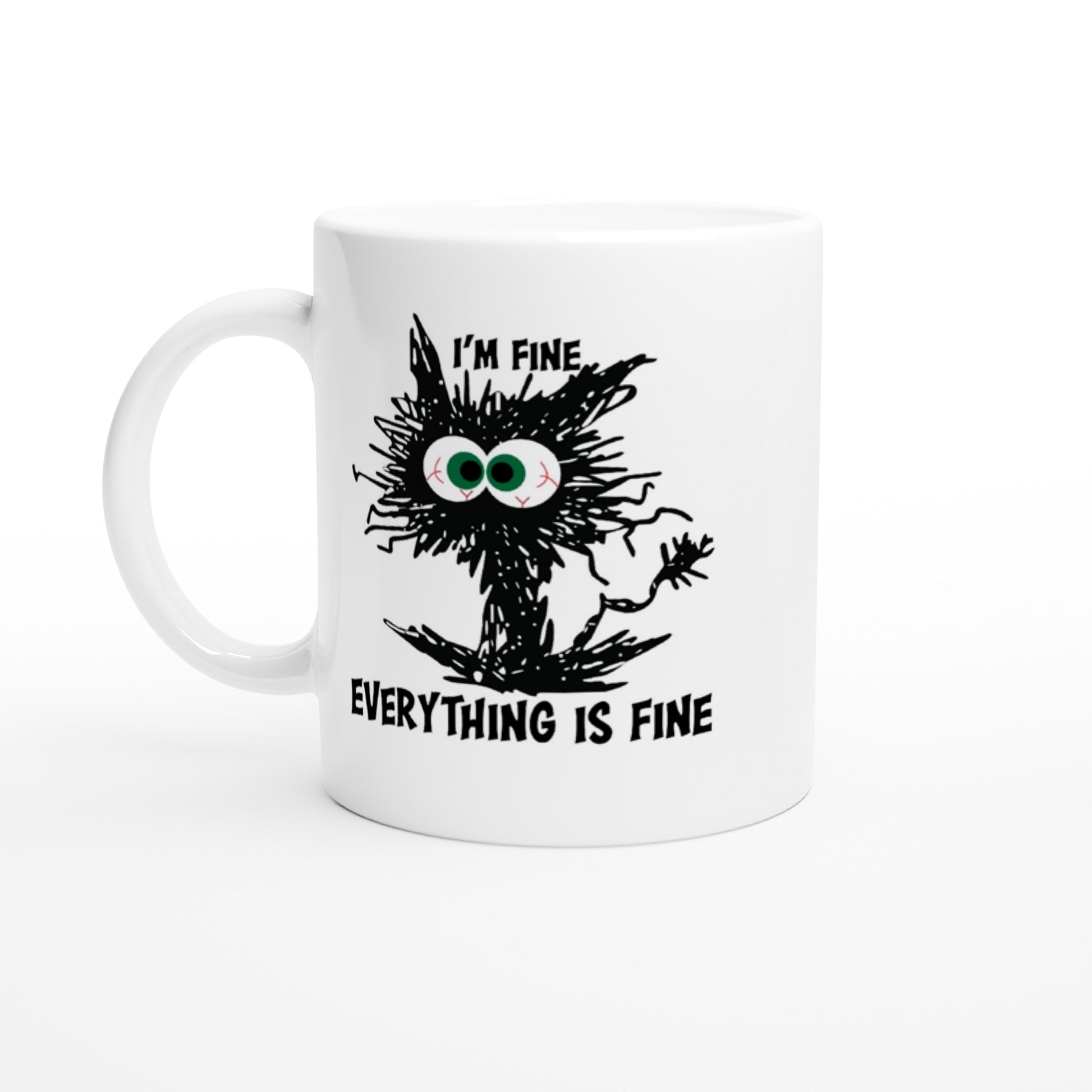 I'm Fine, Everything is Fine - White 11oz Ceramic Mug - Mister Snarky's