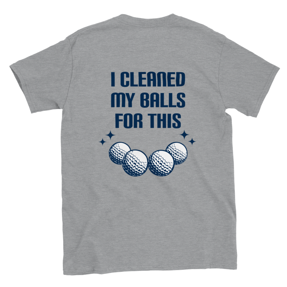 I Cleaned My Balls for This - Classic Unisex Crewneck T-shirt - Mister Snarky's